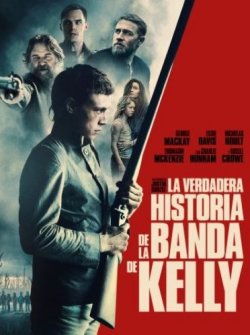 LA VERDADERA HISTORIA DE LA BANDA DE KELLY