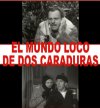 EL MUNDO LOCO DE DOS CARADURAS