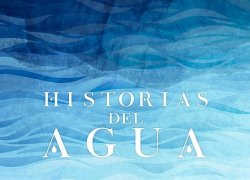 EL PAISAJE ANDALUZ Y SUS HABITANTES PROTAGONIZAN HISTORIAS DEL AGUA