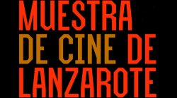 LA MUESTRA DE CINE DE LANZAROTE ABRE CONVOCATORIA