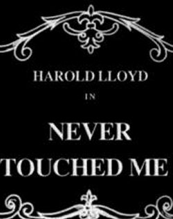 NEVER TOUCHED ME!
