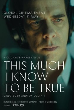 NICK CAVE: THIS MUCH I KNOW TO BE TRUE