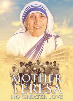 MOTHER THERESA: NO GREATER LOVE