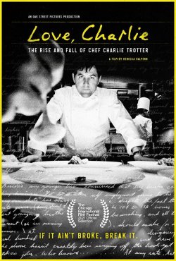 LOVE CHARLIE THE RISE AND FALL OF CHEF CHARLIE TROTTER