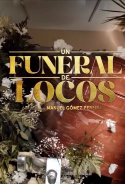 UN FUNERAL DE LOCOS