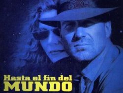 Curiosidades de... HASTA EL FIN DEL MUNDO