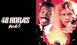 Curiosidades de... 48 HORAS MAS Curiosidades de... 48 HORAS MAS