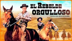 Curiosidades de... EL REBELDE ORGULLOSO