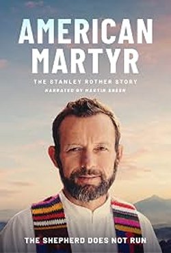 AMERICAN MARTYR THE STANLEY ROTHER STORY