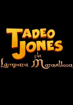 TADEO JONES Y LA LAMPARA MARAVILLOSA
