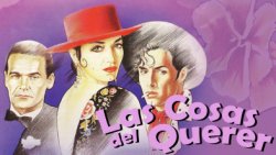 Curiosidades de... LAS COSAS DEL QUERER