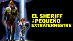 Sagas del 7º Arte... EL SHERIFF Y EL PEQUEÑO EXTRATERRESTRE